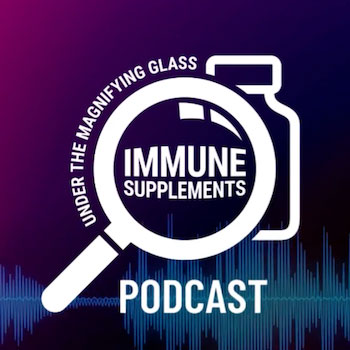 Under the Magnifying Glass. Immune Supplements Podcast